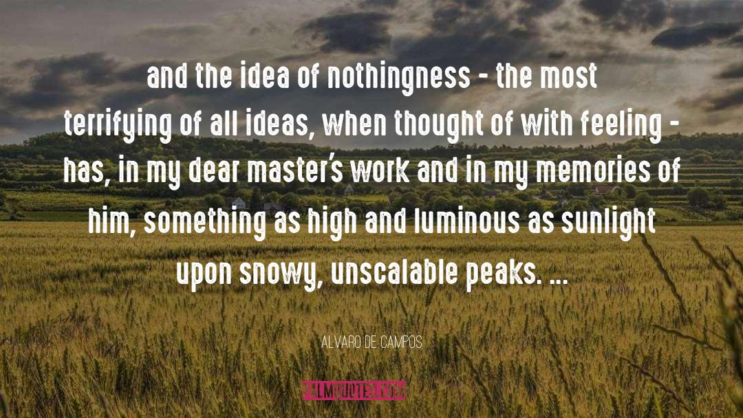 Alvaro De Campos Quotes: and the idea of nothingness