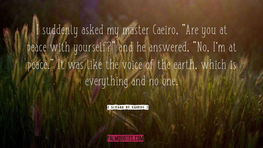 Alvaro De Campos Quotes: I suddenly asked my master