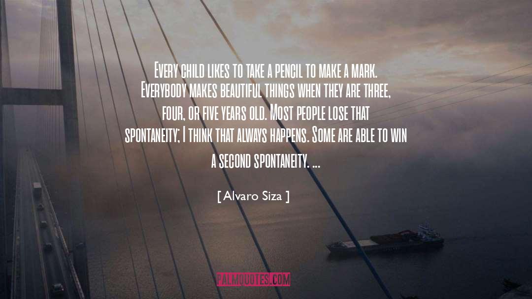 Alvaro Siza Quotes: Every child likes to take