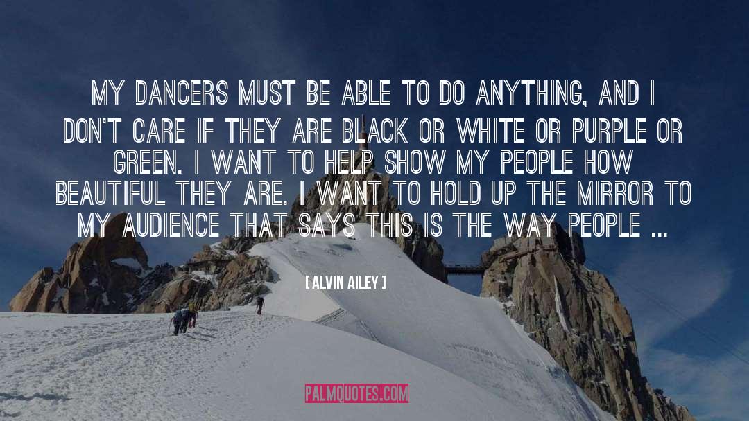 Alvin Ailey Quotes: My dancers must be able