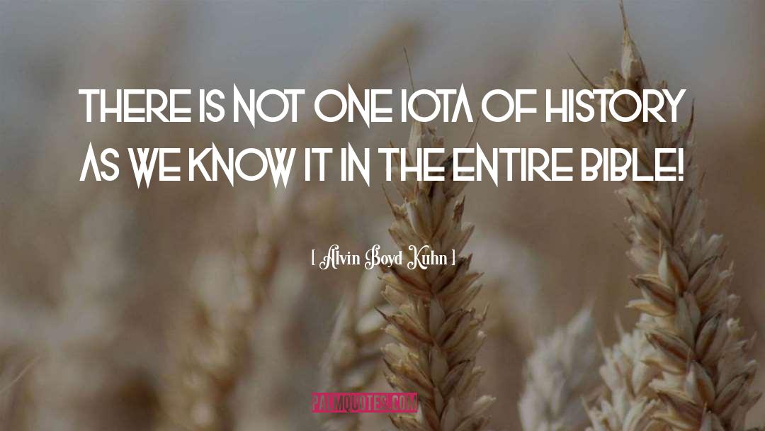 Alvin Boyd Kuhn Quotes: There is not one iota