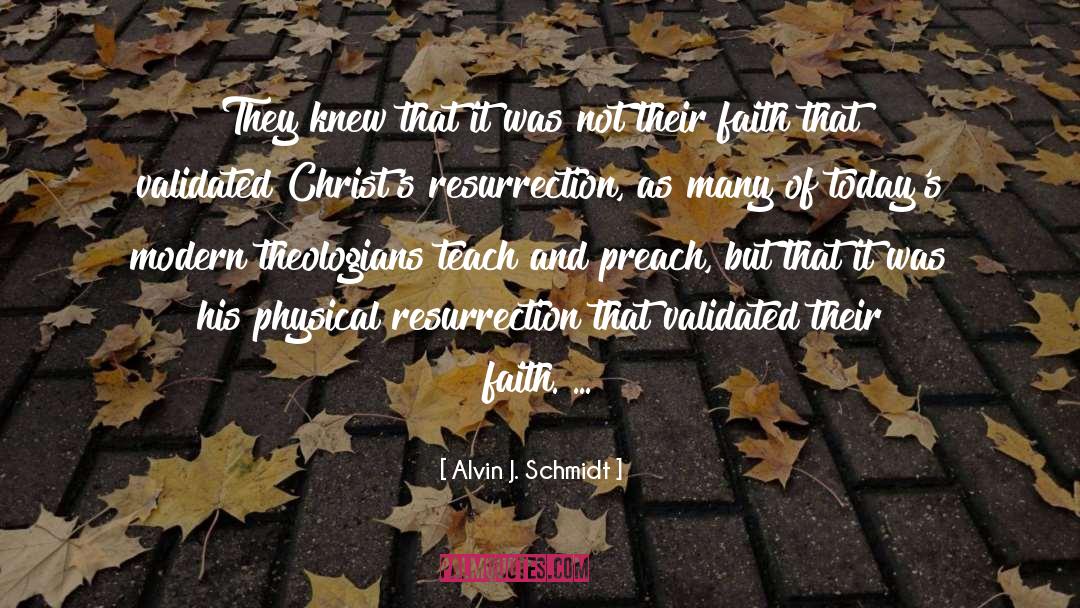 Alvin J. Schmidt Quotes: They knew that it was