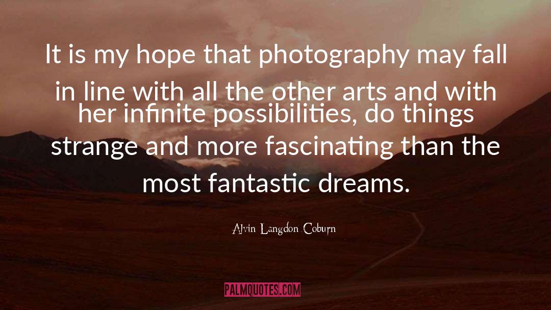Alvin Langdon Coburn Quotes: It is my hope that