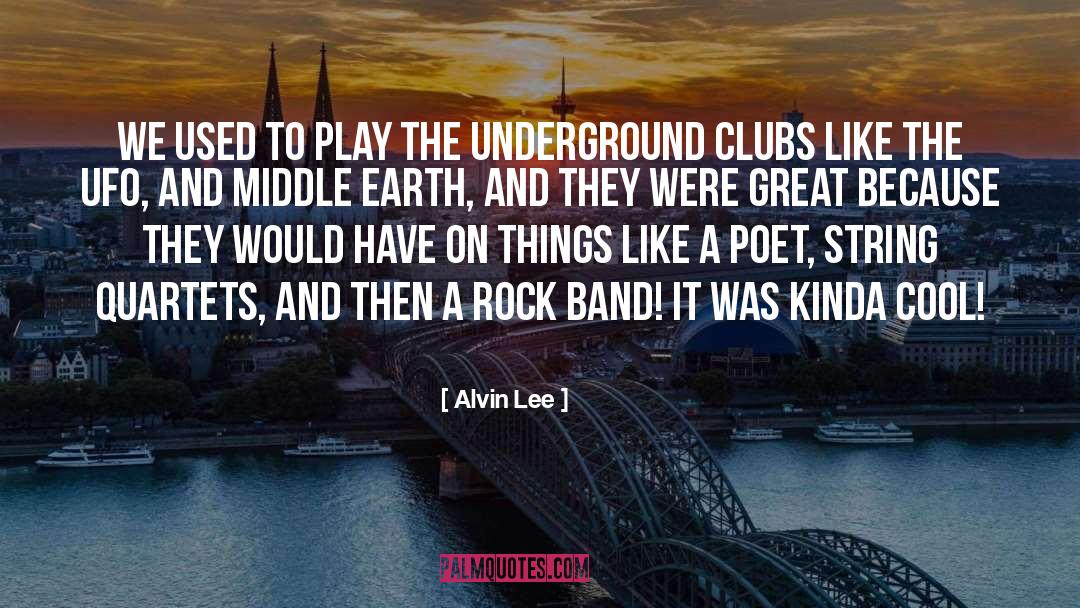Alvin Lee Quotes: We used to play the