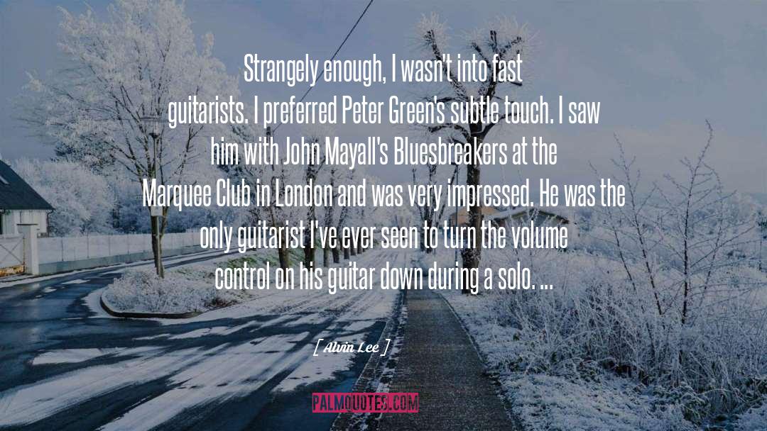 Alvin Lee Quotes: Strangely enough, I wasn't into
