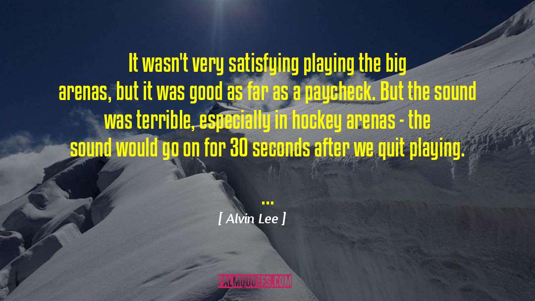 Alvin Lee Quotes: It wasn't very satisfying playing
