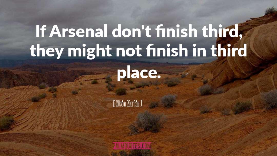 Alvin Martin Quotes: If Arsenal don't finish third,