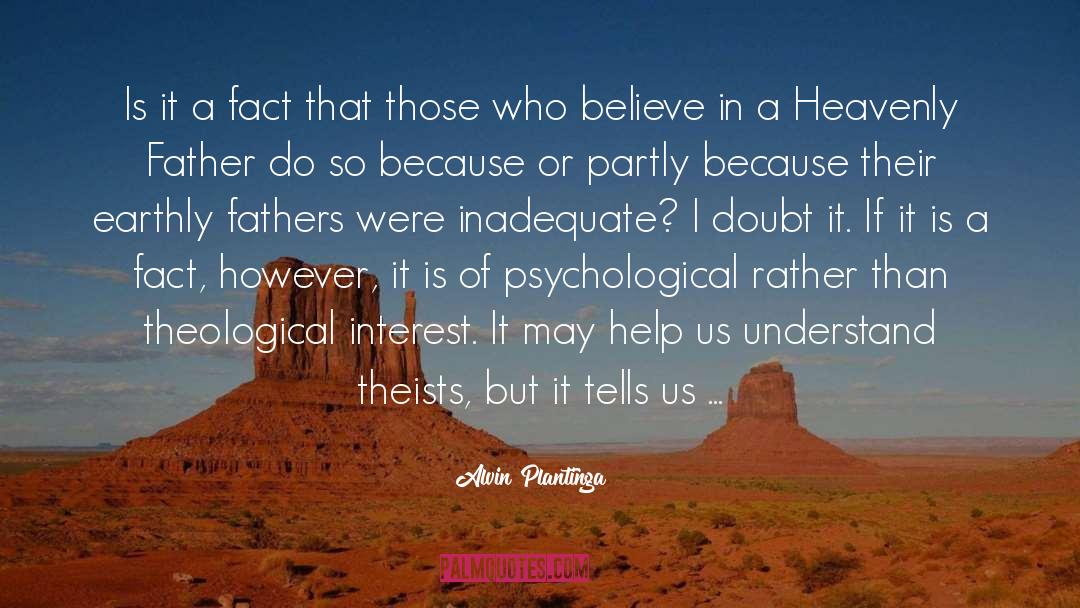 Alvin Plantinga Quotes: Is it a fact that