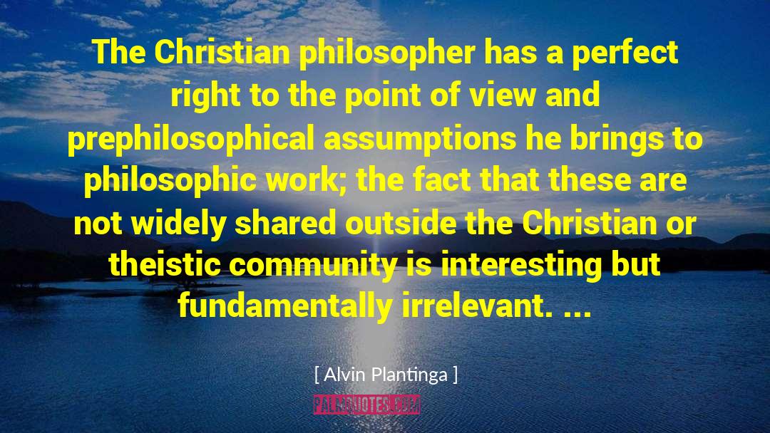 Alvin Plantinga Quotes: The Christian philosopher has a