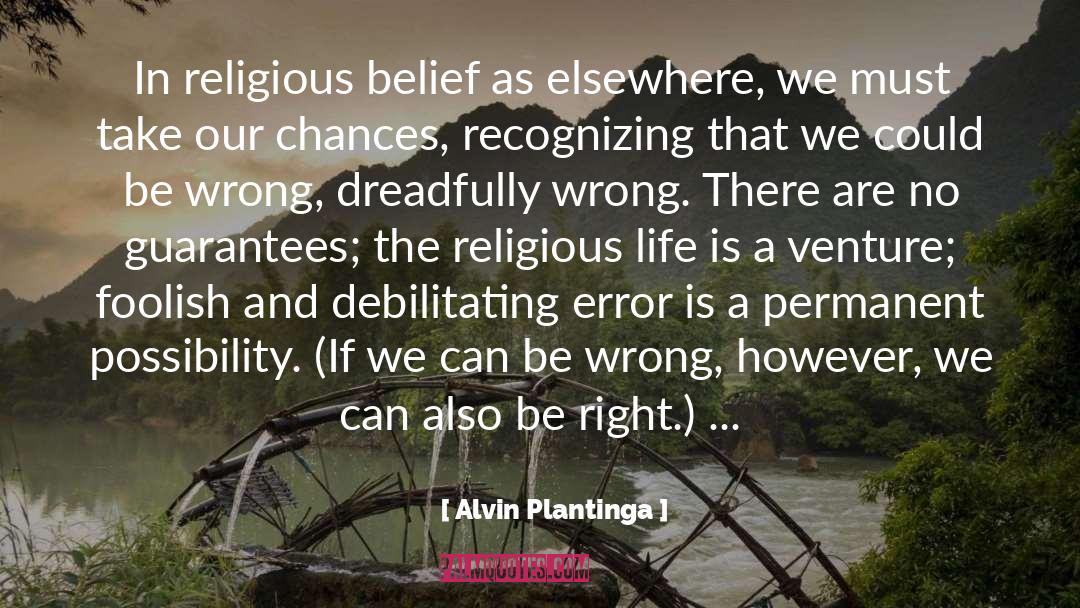 Alvin Plantinga Quotes: In religious belief as elsewhere,