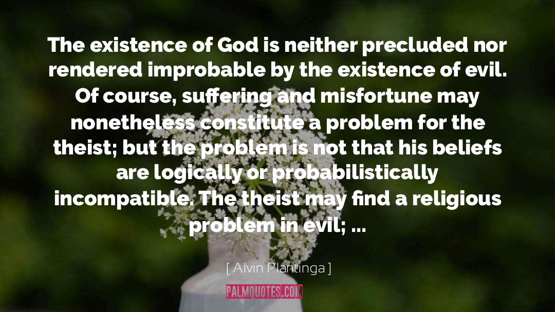 Alvin Plantinga Quotes: The existence of God is
