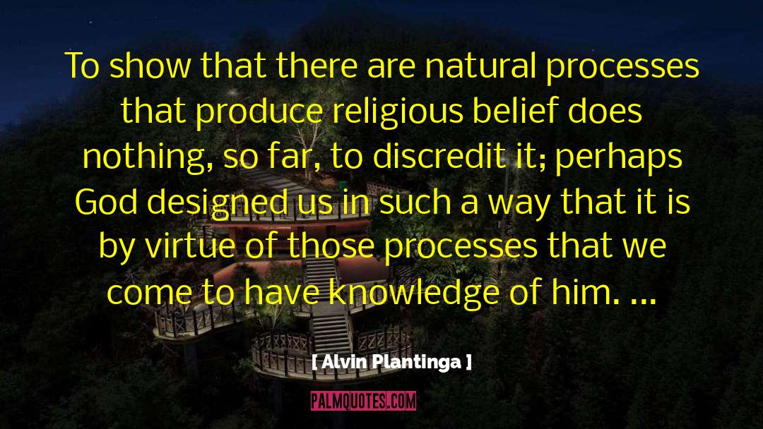 Alvin Plantinga Quotes: To show that there are