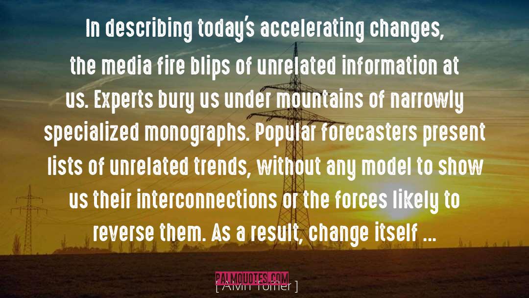 Alvin Toffler Quotes: In describing today's accelerating changes,