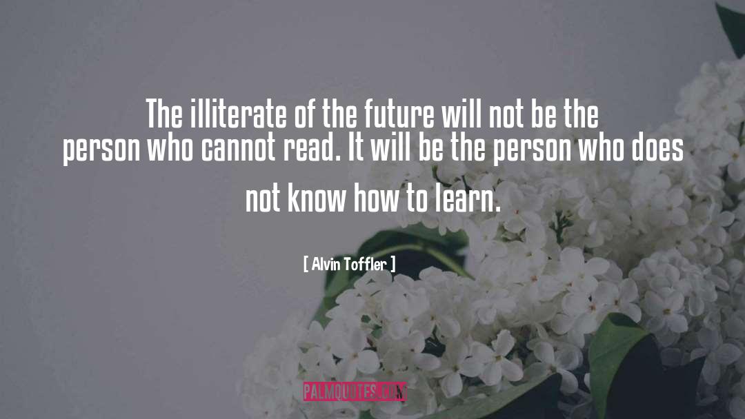 Alvin Toffler Quotes: The illiterate of the future