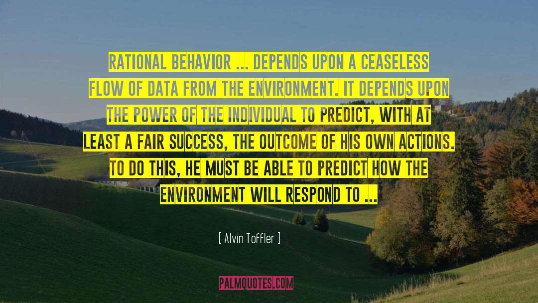 Alvin Toffler Quotes: Rational behavior ... depends upon