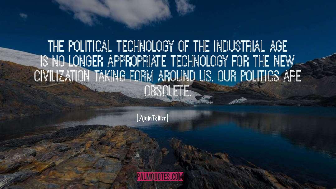 Alvin Toffler Quotes: The political technology of the