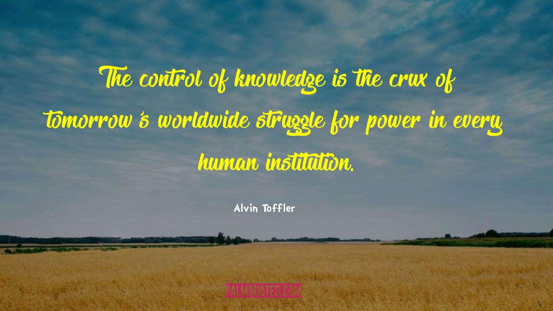 Alvin Toffler Quotes: The control of knowledge is