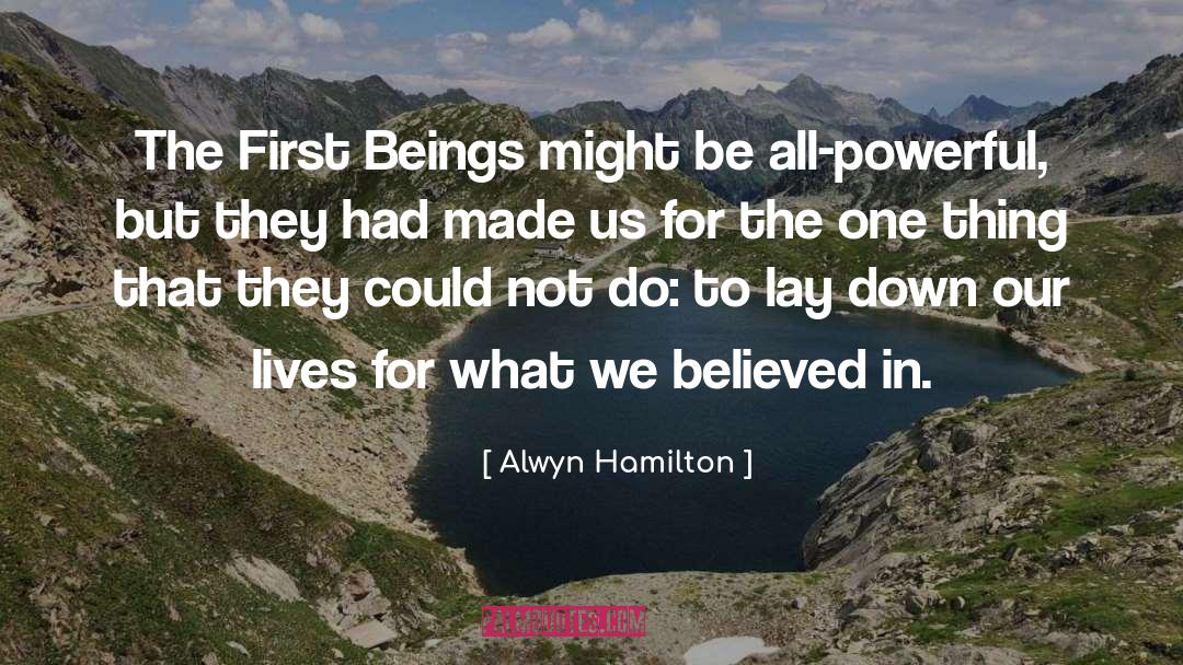 Alwyn Hamilton Quotes: The First Beings might be