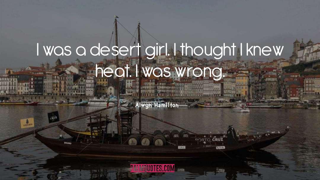 Alwyn Hamilton Quotes: I was a desert girl.
