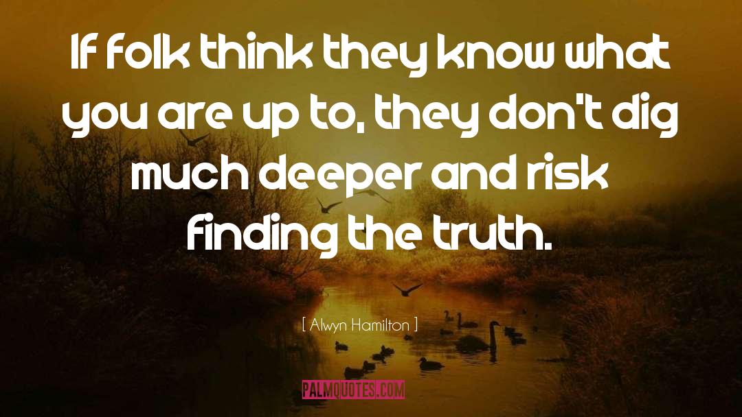 Alwyn Hamilton Quotes: If folk think they know