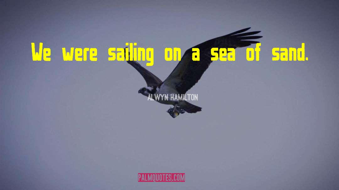 Alwyn Hamilton Quotes: We were sailing on a