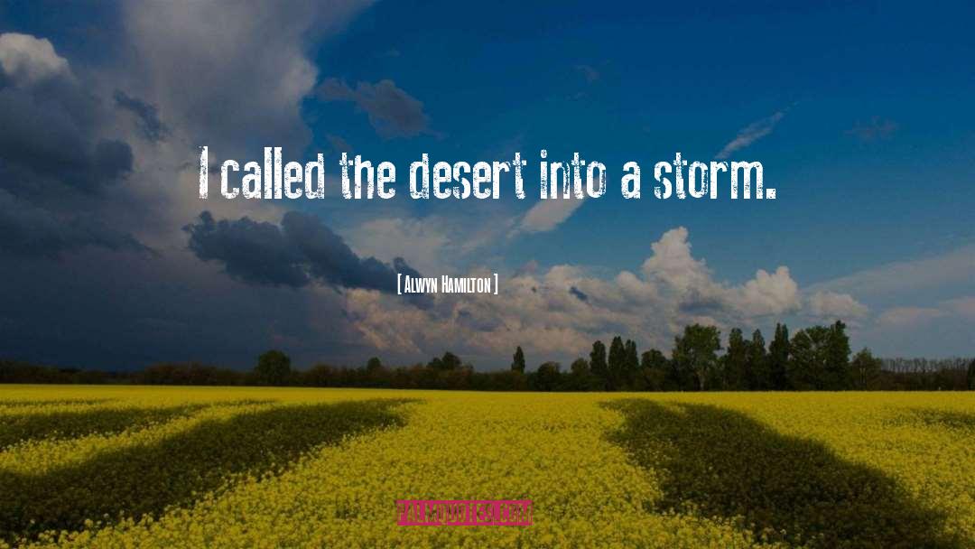 Alwyn Hamilton Quotes: I called the desert into