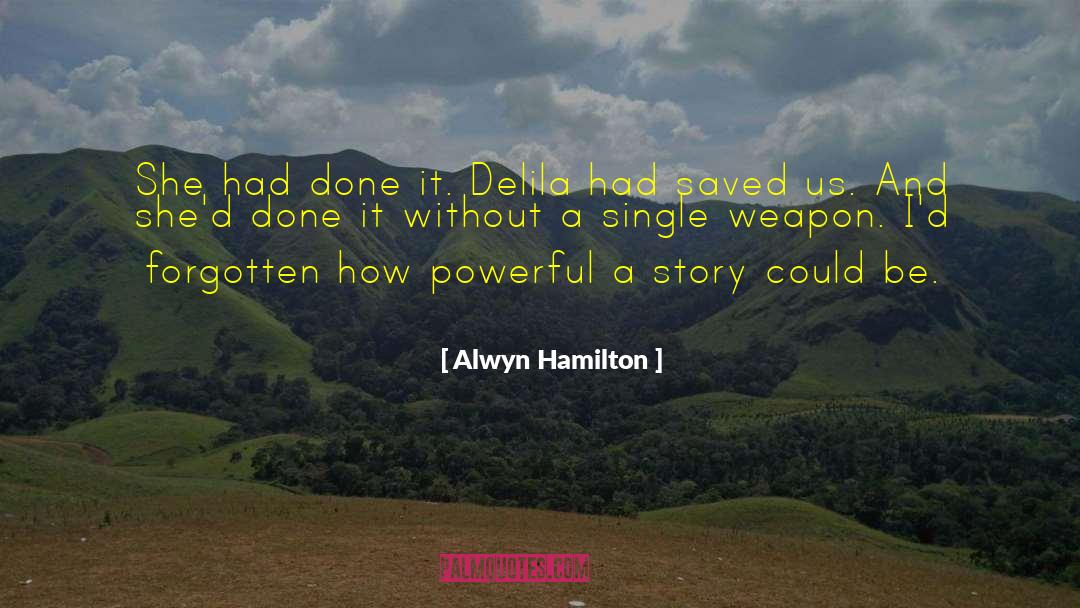 Alwyn Hamilton Quotes: She had done it. Delila