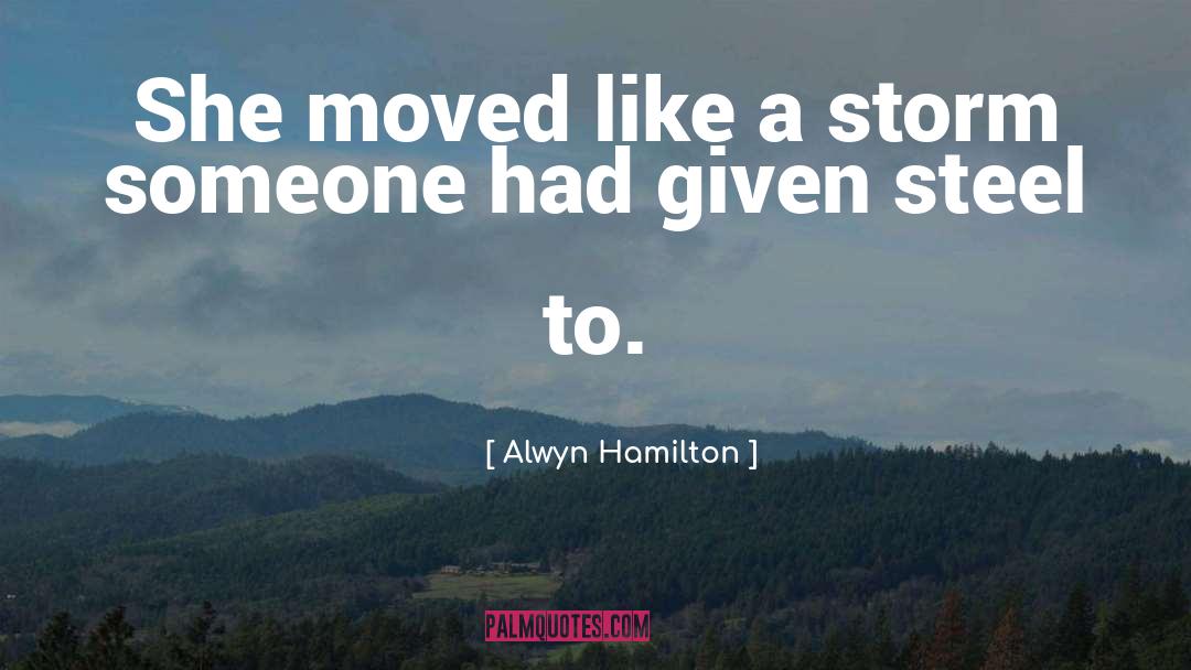Alwyn Hamilton Quotes: She moved like a storm