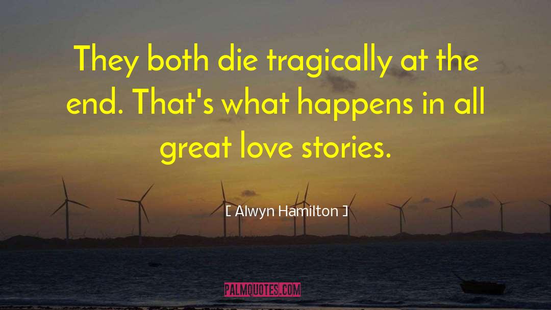 Alwyn Hamilton Quotes: They both die tragically at