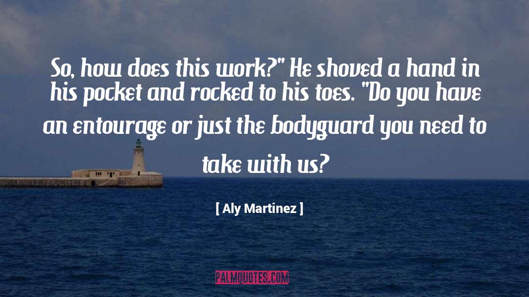 Aly Martinez Quotes: So, how does this work?