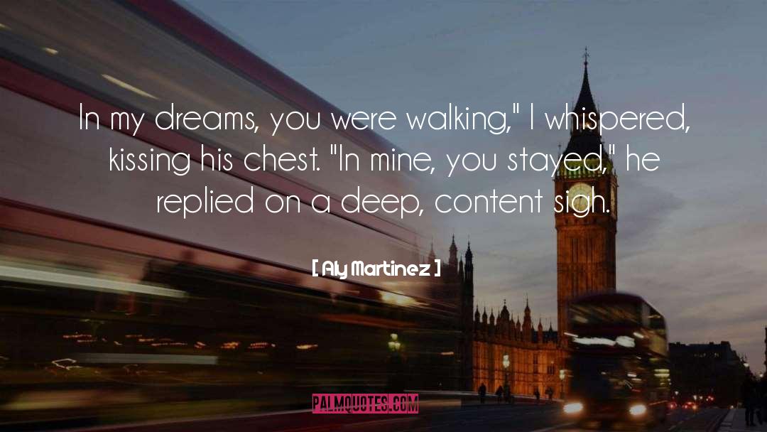 Aly Martinez Quotes: In my dreams, you were