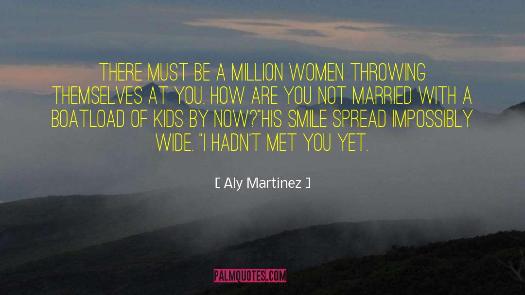 Aly Martinez Quotes: There must be a million