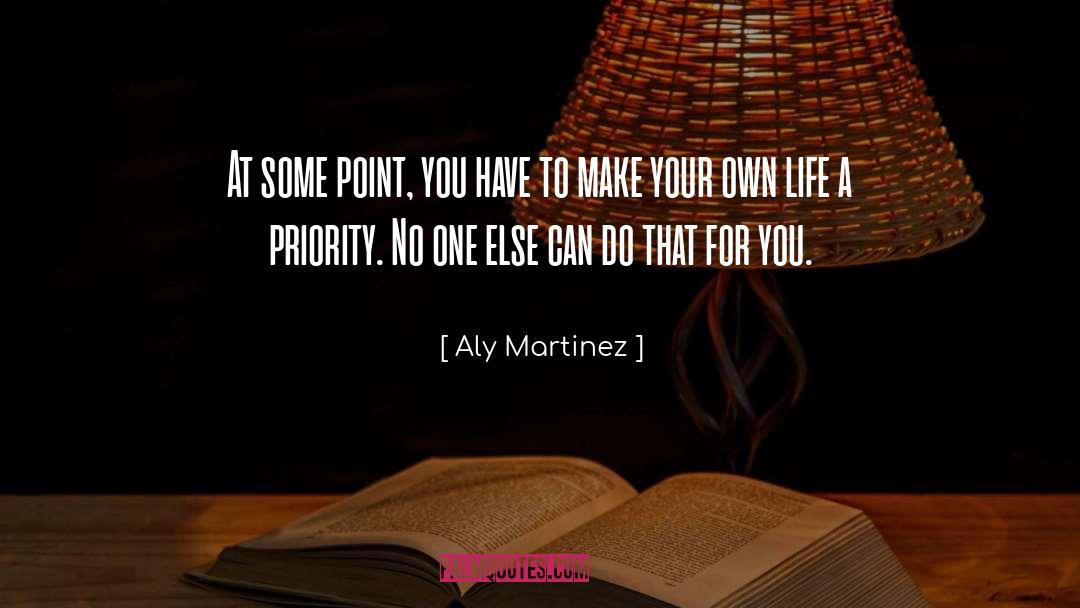 Aly Martinez Quotes: At some point, you have