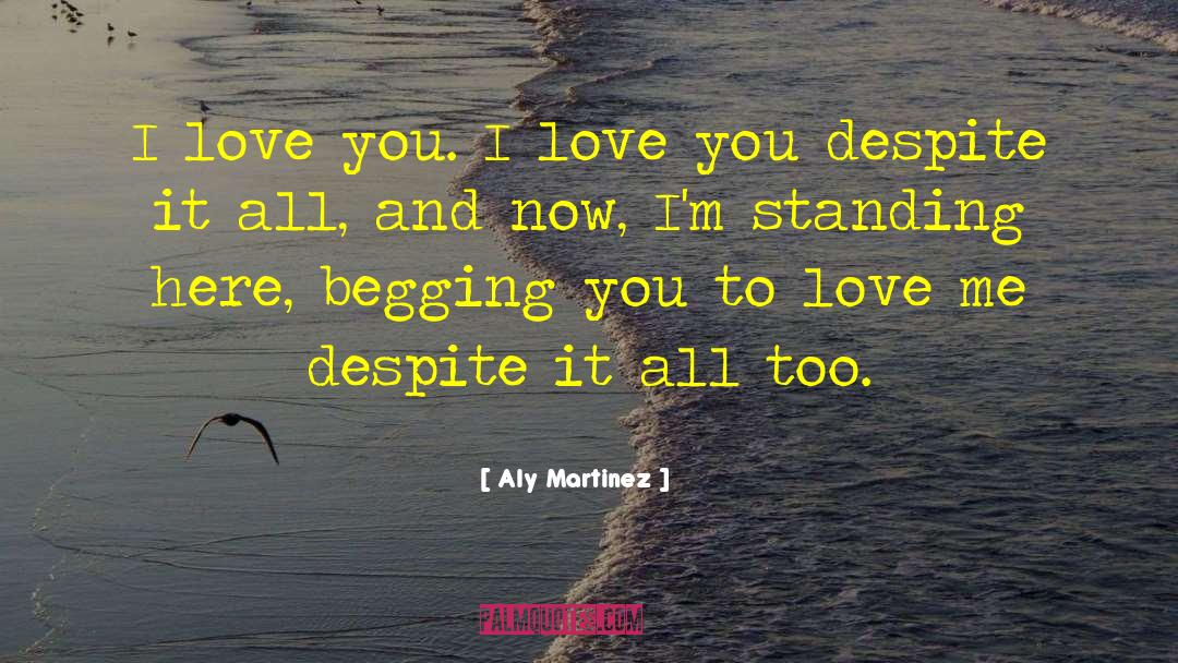 Aly Martinez Quotes: I love you. I love