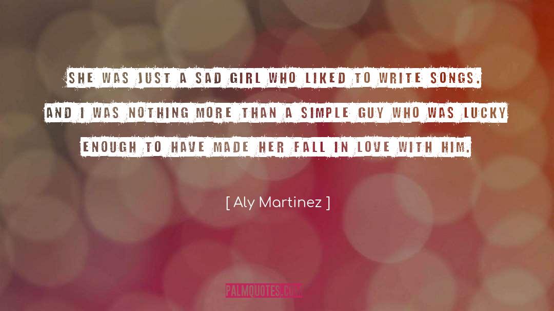 Aly Martinez Quotes: She was just a sad