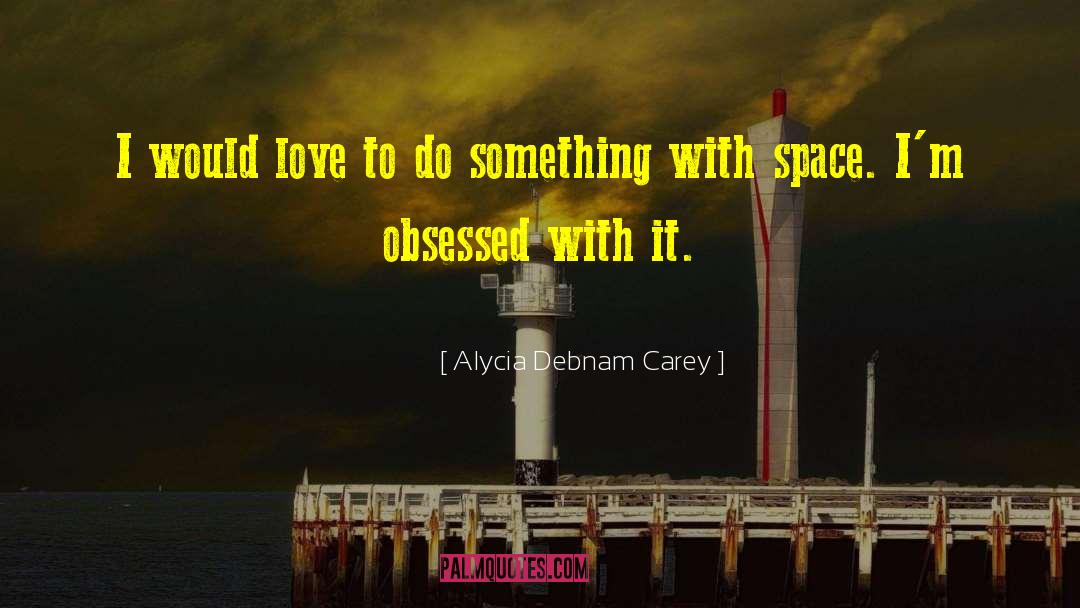 Alycia Debnam Carey Quotes: I would love to do