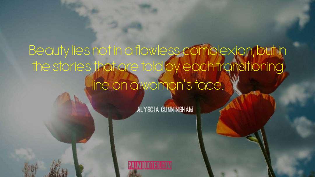 Alyscia Cunningham Quotes: Beauty lies not in a