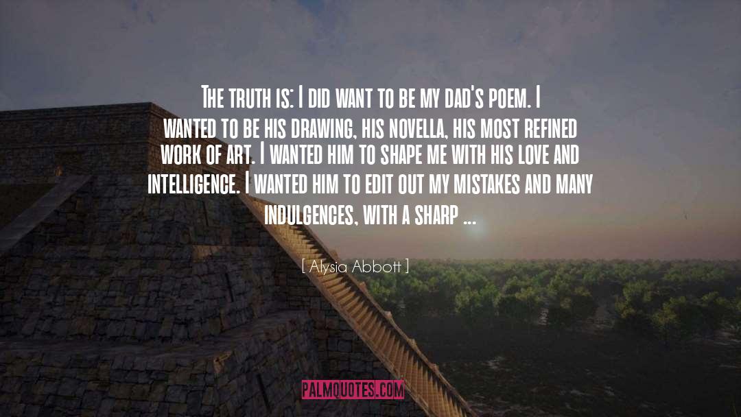 Alysia Abbott Quotes: The truth is: I did