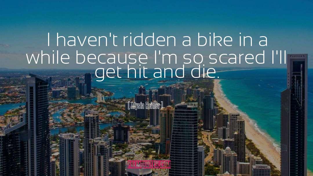 Alysia Reiner Quotes: I haven't ridden a bike