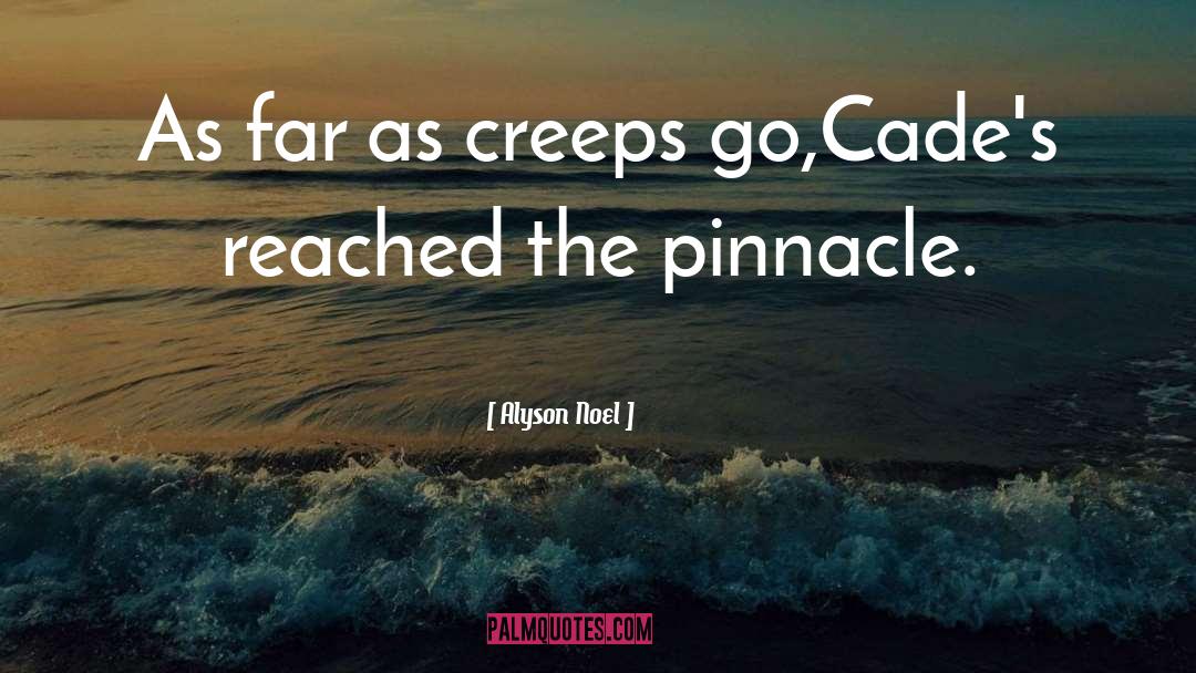 Alyson Noel Quotes: As far as creeps go,Cade's