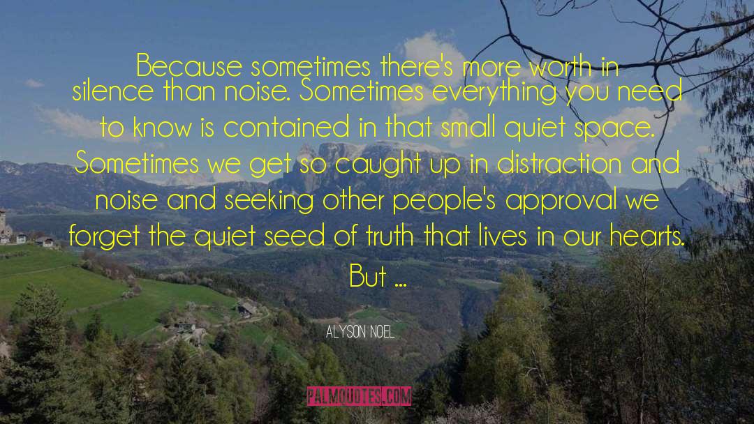 Alyson Noel Quotes: Because sometimes there's more worth
