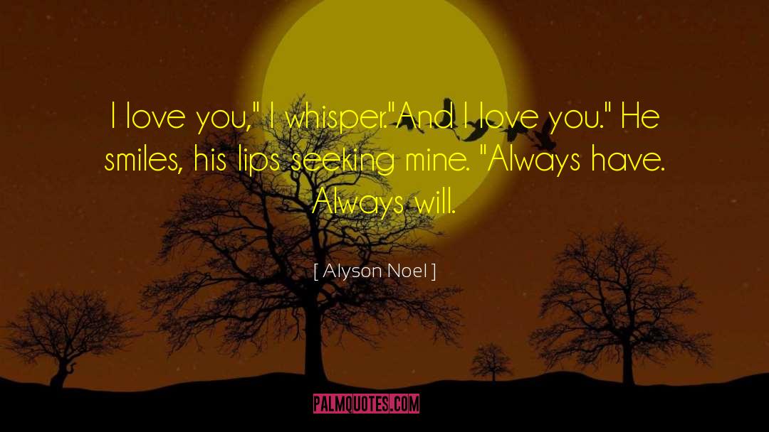 Alyson Noel Quotes: I love you,