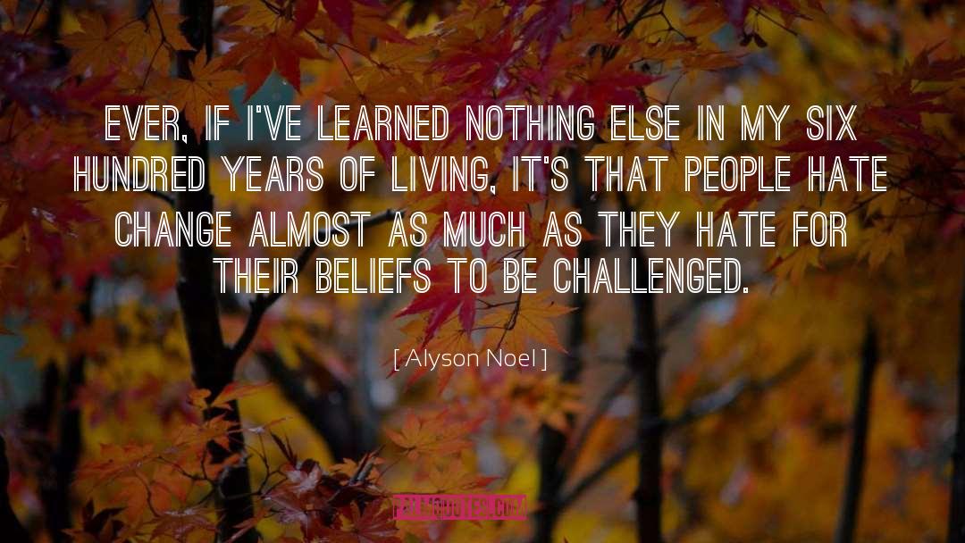 Alyson Noel Quotes: Ever, if I've learned nothing