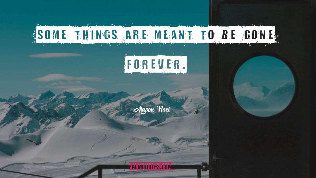 Alyson Noel Quotes: Some things are meant to