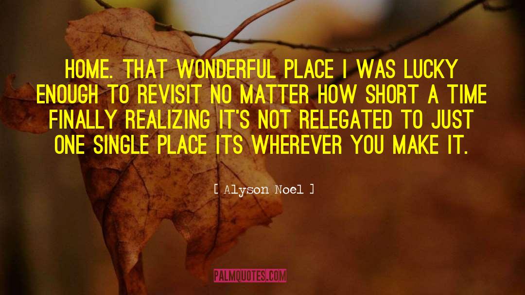 Alyson Noel Quotes: Home. That wonderful place I