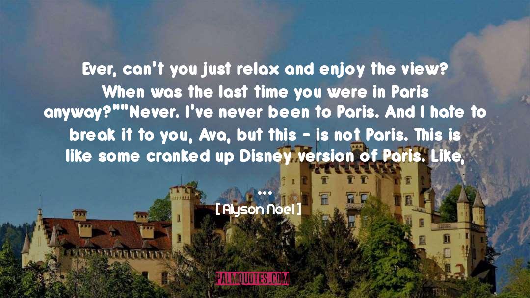 Alyson Noel Quotes: Ever, can't you just relax