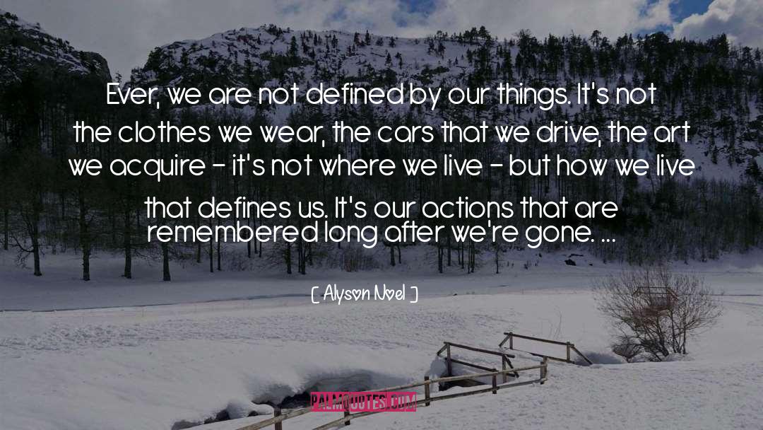 Alyson Noel Quotes: Ever, we are not defined