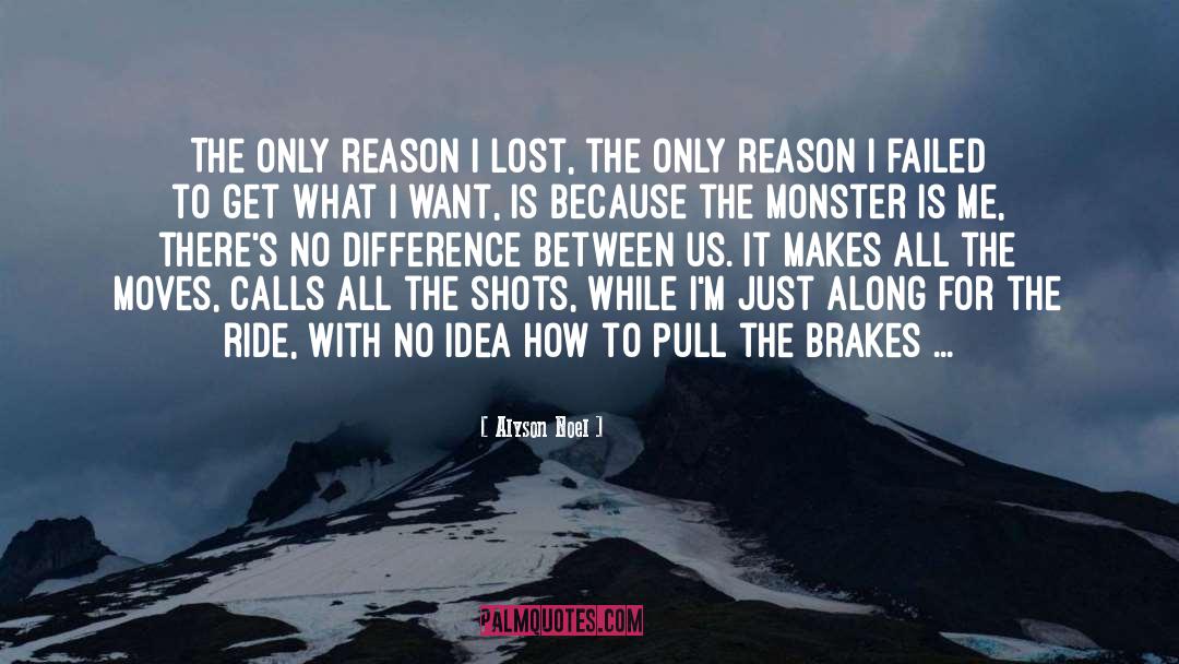 Alyson Noel Quotes: The only reason I lost,