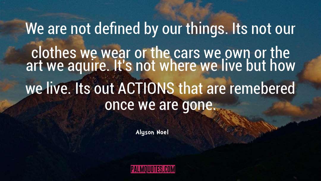 Alyson Noel Quotes: We are not defined by