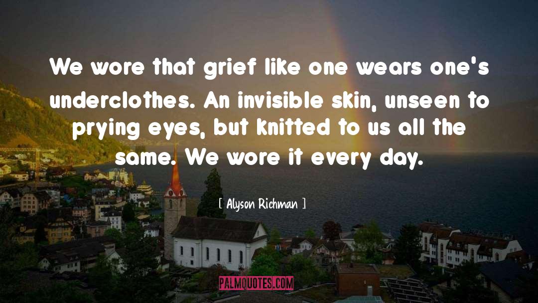 Alyson Richman Quotes: We wore that grief like